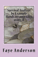 Survival Analysis by Example: Hands on Approach Using R