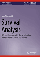 Survival Analysis: Efficient Nonparametric Curve Estimation for Censored Data with R Examples