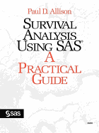 Survival Analysis Using SAS: A Practical Guide