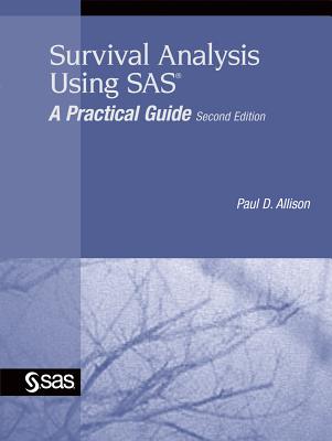 Survival Analysis Using SAS: A Practical Guide - Allison, Paul D