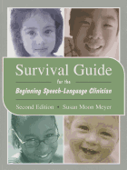 Survival Guide for the Beginning Speech-Language Clinician