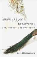 Survival of the Beautiful: Art, Science, and Evolution