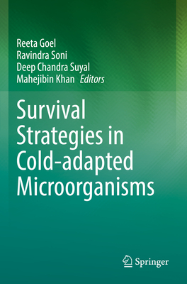 Survival Strategies in Cold-adapted Microorganisms - Goel, Reeta (Editor), and Soni, Ravindra (Editor), and Suyal, Deep Chandra (Editor)