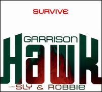 Survive - Garrison Hawk/Sly & Robbie