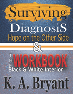 Surviving A Diagnosis, Hope on the Other Side, & The WORKBOOK: Black & White Interior