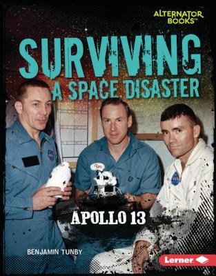 Surviving a Space Disaster: Apollo 13 - Tunby, Benjamin