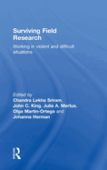 Surviving Field Research: Working in Violent and Difficult Situations