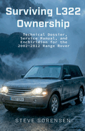Surviving L322 Ownership: A Technical Dossier, Service Manual, and Enchiridion for the 2002-2012 Range Rover