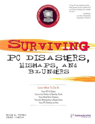 Surviving PC Disasters, Mishaps, and Blunders - Torres, Jesse, and Sideris, Peter
