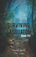Surviving Sasquatch: Bone Pit