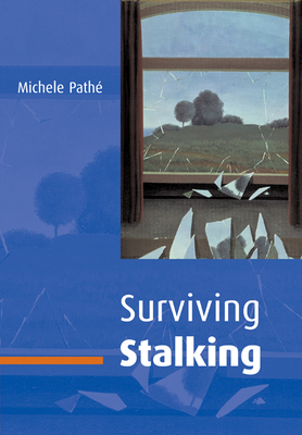 Surviving Stalking - Pathe, Michele, and Pathe, McHele, and Path, Michele