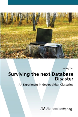 Surviving the next Database Disaster - Test, Jeffrey