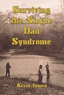 Surviving the Single Dad Syndrome