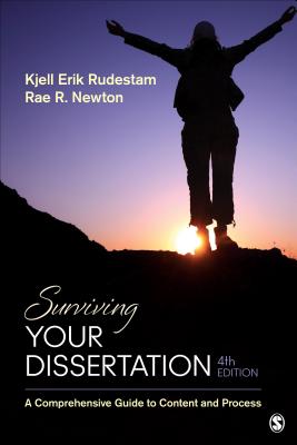 Surviving Your Dissertation: A Comprehensive Guide to Content and Process - Rudestam, Kjell Erik, and Newton, Rae R
