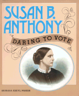 Susan B. Anthony: Daring to Vote
