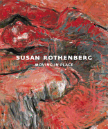 Susan Rothenberg: Moving in Place