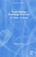 Susan Sontag (Routledge Revivals): The Elegiac Modernist