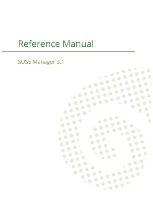 SUSE Manager 3.1: Reference Manual - Suse Manager Team