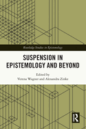 Suspension in Epistemology and Beyond