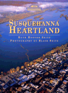 Susquehanna Heartland - Seitz, Ruth Hoover, and Seitz, Blair (Photographer)