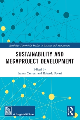 Sustainability and Megaproject Development - Cantoni, Franca (Editor), and Favari, Edoardo (Editor)