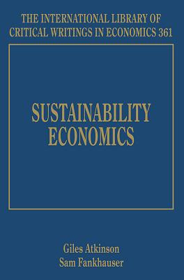 Sustainability Economics - Atkinson, Giles (Editor), and Fankhauser, Sam (Editor)
