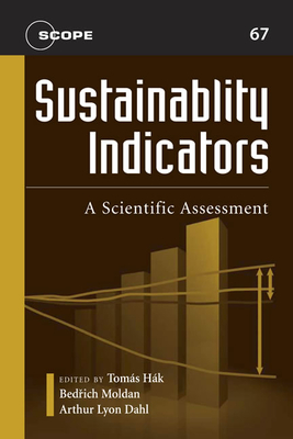 Sustainability Indicators: A Scientific Assessment - H�k, Tom�s (Editor), and Moldan, Bedrich (Editor), and Dahl, Arthur Lyon (Editor)