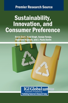 Sustainability, Innovation, and Consumer Preference - Ozen, Ercan (Editor), and Singh, Azad (Editor), and Taneja, Sanjay (Editor)