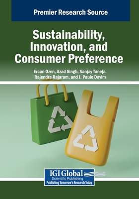 Sustainability, Innovation, and Consumer Preference - Ozen, Ercan (Editor), and Singh, Azad (Editor), and Taneja, Sanjay (Editor)