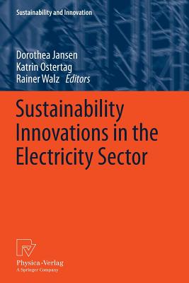 Sustainability Innovations in the Electricity Sector - Jansen, Dorothea (Editor), and Ostertag, Katrin (Editor), and Walz, Rainer (Editor)