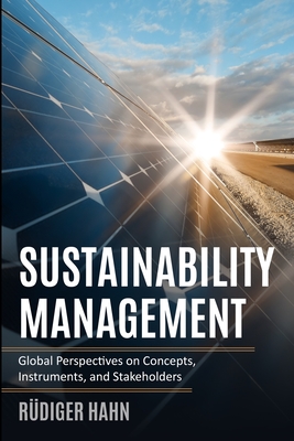 Sustainability Management: Global Perspectives on Concepts, Instruments, and Stakeholders - Hahn, R�diger