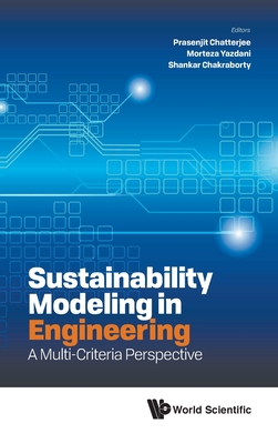 Sustainability Modeling In Engineering: A Multi-criteria Perspective - Chatterjee, Prasenjit (Editor), and Yazdani, Morteza (Editor), and Chakraborty, Shankar (Editor)
