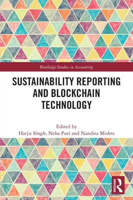 Sustainability Reporting and Blockchain Technology - Singh, Harjit (Editor), and Puri, Neha (Editor), and Mishra, Nandita (Editor)