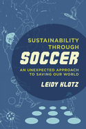 Sustainability Through Soccer: An Unexpected Approach to Saving Our World
