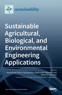 Sustainable Agricultural, Biological, and Environmental Engineering Applications