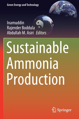 Sustainable Ammonia Production - Inamuddin (Editor), and Boddula, Rajender (Editor), and Asiri, Abdullah M (Editor)