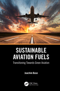 Sustainable Aviation Fuels: Transitioning Towards Green Aviation