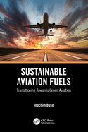 Sustainable Aviation Fuels: Transitioning Towards Green Aviation
