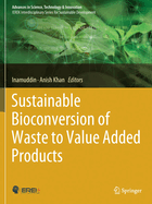 Sustainable Bioconversion of Waste to Value Added Products
