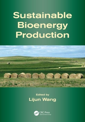 Sustainable Bioenergy Production - Wang, Lijun (Editor)