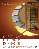 Sustainable Buildings in Practice: What the Users Think