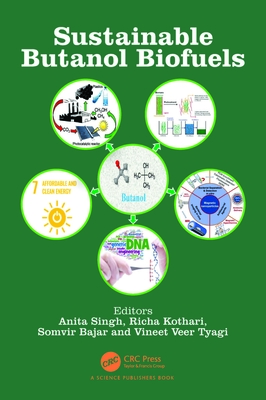 Sustainable Butanol Biofuels - Singh, Anita (Editor), and Kothari, Richa (Editor), and Bajar, Somvir (Editor)