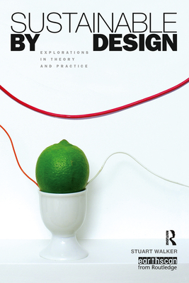 Sustainable by Design: Explorations in Theory and Practice - Walker, Stuart
