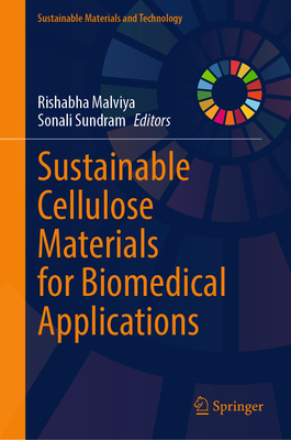 Sustainable Cellulose Materials for Biomedical Applications - Malviya, Rishabha (Editor), and Sundram, Sonali (Editor)