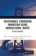 Sustainable Corrosion Inhibition Using Agricultural Waste: An Esg Strategy