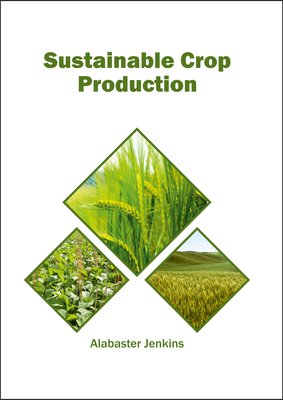 Sustainable Crop Production - Jenkins, Alabaster (Editor)