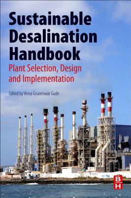 Sustainable Desalination Handbook: Plant Selection, Design and Implementation - Gude, Gnaneswar (Editor)