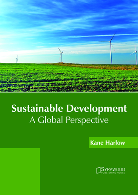 Sustainable Development: A Global Perspective - Harlow, Kane (Editor)