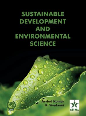 Sustainable Development and Environmental Science - Kumar, Arvind & Sivakami R