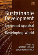 Sustainable Development and Integrated Appraisal in a Developing World - Lee, Norman (Editor), and Kirkpatrick, Colin (Editor)